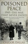 Gregor Dallas 115715 - Poisoned Peace 1945 - The war that never ended