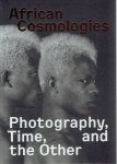 SEALY, Mark, Steven EVANS & Max FIELDS [Eds.] - African Cosmologies - Photography, Time, and the Other. [FotoFest Biennial 2020 Houston Texas]. - [New].