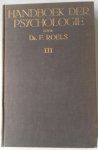 Roels F. - Handboek der psychologie dl 1 t/m 4 dl1 Algemene psychologie 1e dl blz 299 dl 2 alg psychologie 2e dl met met register van de 2dl samen  blz 332 dl 3 Genetische psychologie 1e dl psychologie der rijpende jeugd blz 310 dl 4 Genetische psychologie