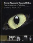 RANALD (PROFESSOR OF FORENSIC VETERINARY PATHOLOGY,  Royal Veterinary College, London, UK) Munro ; Helen M. C. (Honorary Fellow, The University of Edinburgh Veterinary School, UK) Munro - Animal Abuse and Unlawful Killing