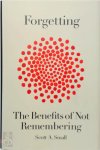 Scott A. Small - Forgetting The Benefits of Not Remembering