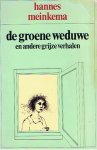 Meinkema, Hannes - De groene weduwe en andere grijze verhalen