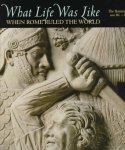 Time Life editors - What  Life was like  when Rome ruled the world ; The Roman empire 100BC-AD 200