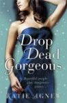 Agnew, Katie - Drop Dead Gorgeous / Beautiful people play dangerous games