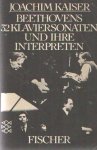 Kaiser, Joachim - Beethovens 32 Klaviersonaten und ihre Interpreten