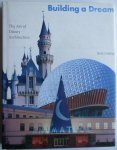 Beth Dunlop - Building a Dream: The Art of Disney Architecture
