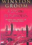 Groom, Winston - A Storm in Flanders: Tragedy and Triumph on the Western Front Groom, Winston - A Storm in Flanders: Tragedy and Triumph on the Western Front