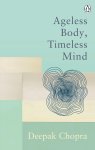 Dr Deepak Chopra - Ageless Body, Timeless Mind Classic Editions