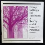Written by Randy Lyders in consultation with Gisela Konopka, and Dick Ericson - Group Settings for Juveniles: A Reality and a Creative Potential A Declaration january 1985