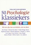 Butler-Bowdon, Tom - 50 psychologie klassiekers. Wie we zijn, hoe we denken, wat we doen Butler-Bowdon, Tom - 50 psychologie klassiekers. Wie we zijn, hoe we denken, wat we doen
