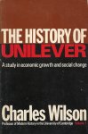 CHARLES WILSON - The History of Unilever Volume 1 -A study in economic growth and social change