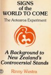 Westra, Rinny. - Signs of the World to come: The Aotearoa (New Zealand) experiment.