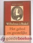 Brakel, Wilhelmus a - Het gebed en geestelijke oefeningen --- Herschreven in hedendaags Nederlands door dr. S.D. Post Brakel, Wilhelmus a - Het gebed en geestelijke oefeningen --- Herschreven in hedendaags Nederlands door dr. S.D. Post