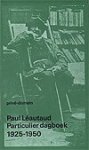 Leautaud , Paul . [ isbn 9789029528047 ] - Particulier Dagboek 1925-1950 . (  Prive-Domein  nummer 34 . ) Dit tweede deel van het in Frankrijk buiten de verzamelde werken van Léautaud gehouden Particulier dagboek - dat immers het gerucht van pornografie rond zich heeft -