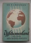 BOUMAN, P.J., - Vijfstromenland. Balans der werelddelen.