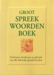eeden, Ed van - Groot spreekwoordenboek. Herkomst, betekenis en gebruik van alle bekende spreekwoorden