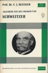 Bleeker, Prof. Dr. C.J. - Inleiding tot het denken van Schweitzer