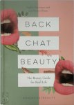 Sophie Beresiner, Lisa Potter-Dixon - Back Chat Beauty The Beauty Guide for Real Life