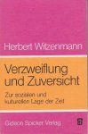 Witzenmann, Herbert - Verzweiflung und Zuversicht. Zur sozialen und kulturellen Lage der Zeit
