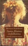 Fredriksson, Marianne .. Vertaald door  Janny Middelbeek-Oortgiesen. - Anna, Hanna en Johanna  .. Over drie generaties vrouwen