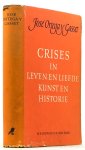 ORTEGA Y GASSET, J. - Crises in leven en liefde, in kunst en historie. Geautoriseerde vertaling door G.J. Geers.