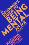 Natasha Devon - A Beginner's Guide to Being Mental