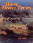 WARD, RAY - Those brave crews