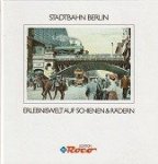 Mihailescu, P.M. - Stadtbahn Berlin Erlebniswelt auf Schienen und Radern