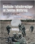 Kühn, Volkmar - Die Deutsche Fallschirmjäger im Zweiten Weltkrieg, Grüne Teufel in Sprungeinsatz und Erdkampf 1935-1945