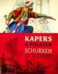 Schokkenbroek, J. e.a. - Kapers en piraten, schurken of helden?