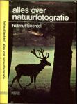 Bechtel Helmut .. Met vele schitterende kleuren illustraties - Alles over natuurfotografie.