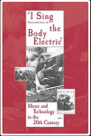 Hans-Joachim Brau (ed.) - 'I Sing the Body Electric' - Music and Technology in the 20th Century
