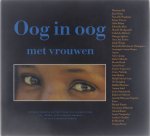Vanessa Baird Hanneke Richard-Nutbey - Oog in oog met vrouwen : hun woorden en werelden : het leven in Afrika, Azië, Latijns-Amerika en het Caribisch gebied ; te zien op foto's, en in fictie van de grootste schrijfsters uit die streken