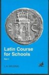 L.A. Wilding - Latin Course for Schools Part 1