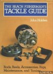 Holden, John - The Beach Fisherman's Tackle Guide: Rods, Reels, Accessoires, Rigs, Maintenance, and Tuning