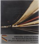 Liebl T, Stoffels W, Eiermann R, Klippel S, e.a. - Offizieller Jubiläumsband der deutschen Bundesbahn 150 Jahre deutsche Eisenbahnen