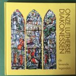 Oosterveer, H. (red.) - Onze lutherse diakonessen; de levende legenden