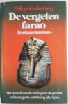 Vandenberg Philipp - De vergeten farao Toetanchamon Het opzienbarende verslag van de grootste archeologische ontdekking aller tijden