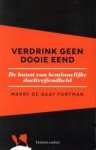 GAAY FORTMAN, MARRY DE (met Nicole Gemmers) - Verdrink geen dooie eend. De kunst van beminnelijke doeltreffendheid