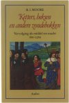 R.I. Moore - Ketters, heksen en andere zondebokken : vervolging als middel tot macht 950-1250
