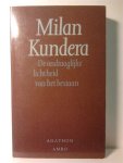 KUNDERA Milan - De ondraaglijke lichtheid van het bestaan (vertaling van Nesnesitelna lehkost byti - 1984)