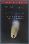Van Hulle Jooris - Wilde inkt en ambrozijn - Vlaams proza in de jaren negentig