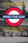 Titia Ketelaar - Mind the gap het Engelse eilandgevoel en de vele tegenstellingen in één land
