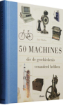 Eric Chaline - 50 machines die de geschiedenis veranderd hebben