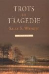 Wright, Sally S. - Trots en tragedie