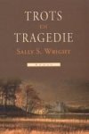 Wright, Sally S. - Trots en tragedie