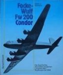 NOWARRA, Heinz J. - Focke-Wulf Fw 200 Condor - Die Geschichte des ersten modernen Langstreckenflugzeuges der Welt