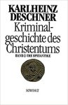 Karlheinz Deschner 70571 - Kriminalgeschichte des Christentums 2. Die Spätantike Von den katholischen 'Kinderkaisern' bis zur Ausrottung der arianischen Wandalen und Ostgoten unter Justitian I. (527 - 565)
