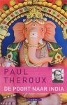 Paul Theroux, P. Theroux - De Poort Naar India
