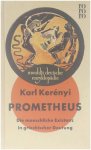 Karl Kerényi - Prometheus  Die menschlicher Existenz in Griechischer Dichtung